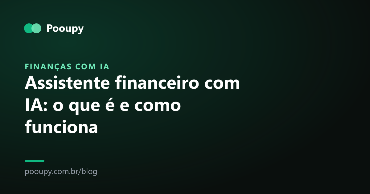 Assistente financeiro com IA: o que é e como funciona