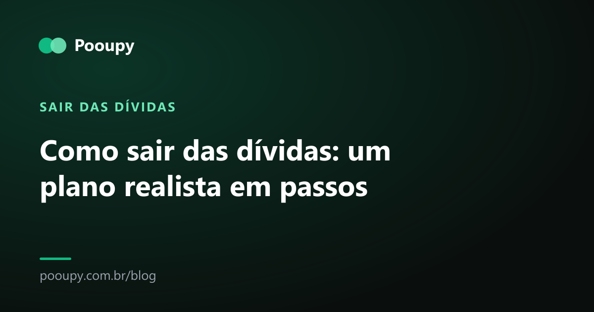 Como sair das dívidas: um plano realista em passos